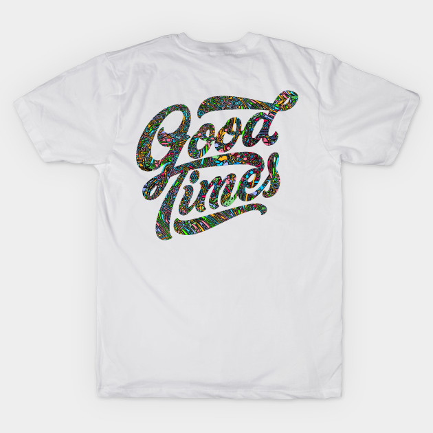 Good Times Shirt by joyjeff